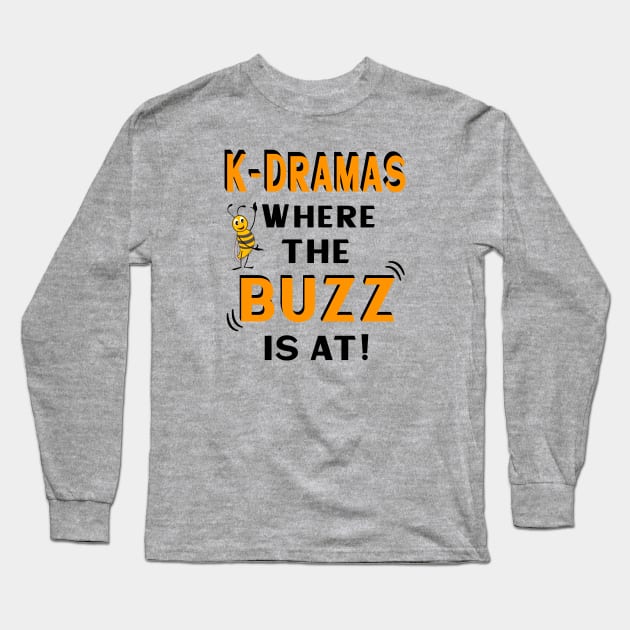 K-Dramas where the BUZZ is at with cute bee Long Sleeve T-Shirt by WhatTheKpop